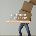 DEMENAGER SON ENTREPRISE