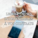 LES 10 CLAUSES INDISPENSABLES A VOS CONTRATS